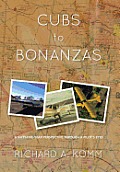 Cubs to Bonanzas: A Sixty-Five-Year Perspective Through a Pilot's Eyes