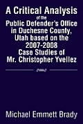 A Critical Analysis of the Public Defender's Office in Duchesne County, Utah Based on the 2007-2008 Case Studies of Mr. Christopher Yvellez