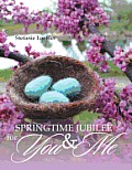 Springtime Jubilee for You and Me