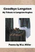 Goodbye Langston: My Tribute to Langston Hughes