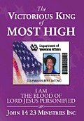 The Victorious King of Most High: I Am the Blood of Lord Jesus Personified
