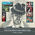 When I Was Thirty-Five I Had a Very Good Year: The Life and Works of James Edgar Templin