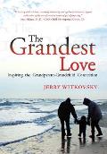 The Grandest Love: Inspiring the Grandparent-Grandchild Connection