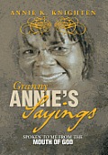 Granny Annie's Sayings: Spoken to Me from the Mouth of God