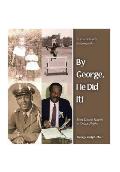 By George, He Did It!: A True Scholar's Autobiography