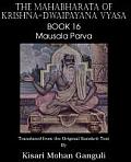 The Mahabharata of Krishna-Dwaipayana Vyasa Book 16 Mausala Parva