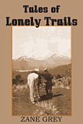 Tales of Lonely Trails by Zane Grey