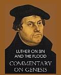 Luther on Sin and the Flood - Commentary on Genesis, Vol. II