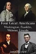 Four Great Americans Washington, Franklin, Webster, Lincoln