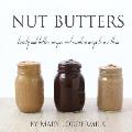 Nut Butters Twenty Nut Butter Recipes & Creative Ways to Use Them