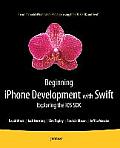 Beginning iPhone Development with Swift Exploring the IOS SDK