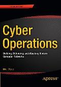 Cyber Operations Building Defending & Attacking Modern Computer Networks