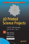 3D Printed Science Projects: Ideas for Your Classroom, Science Fair or Home