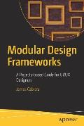 Modular Design Frameworks: A Projects-Based Guide for Ui/UX Designers