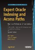 Expert Oracle Indexing and Access Paths: Maximum Performance for Your Database