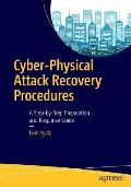 Cyber-Physical Attack Recovery Procedures: A Step-By-Step Preparation and Response Guide