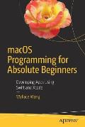 macOS Programming for Absolute Beginners: Developing Apps Using Swift and Xcode