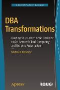 DBA Transformations: Building Your Career in the Transition to On-Demand Cloud Computing and Extreme Automation