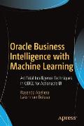 Oracle Business Intelligence with Machine Learning: Artificial Intelligence Techniques in Obiee for Actionable Bi