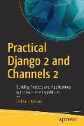 Practical Django 2 & Channels 2 Building Projects & Applications with Real Time Capabilities