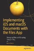Implementing IOS and macOS Documents with the Files App: Managing Files and Ensuring Compatibility