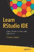 Learn Rstudio Ide: Quick, Effective, and Productive Data Science