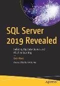 SQL Server 2019 Revealed: Including Big Data Clusters and Machine Learning