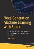Next-Generation Machine Learning with Spark: Covers Xgboost, Lightgbm, Spark Nlp, Distributed Deep Learning with Keras, and More