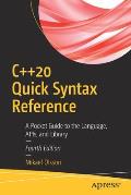 C++20 Quick Syntax Reference: A Pocket Guide to the Language, Apis, and Library
