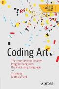 Coding Art The Four Steps to Creative Programming with the Processing Language