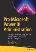 Pro Microsoft Power Bi Administration: Creating a Consistent, Compliant, and Secure Corporate Platform for Business Intelligence