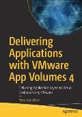 Delivering Applications with Vmware App Volumes 4: Delivering Application Layers to Virtual Desktops Using Vmware