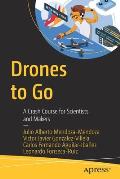 Drones to Go: A Crash Course for Scientists and Makers