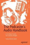 Podcasters Audio Handbook A Technical Guide for Creative People