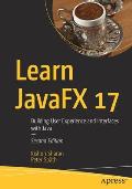 Learn JavaFX 17 Building User Experience & Interfaces with Java