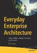 Everyday Enterprise Architecture: Sense-Making, Strategy, Structures, and Solutions