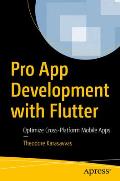 Pro App Development with Flutter: Optimize Cross-Platform Mobile Apps