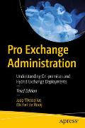 Pro Exchange Administration: Understanding On-Premises and Hybrid Exchange Deployments