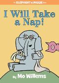 I Will Take A Nap!: An Elephant and Piggie Book
