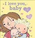 I Love You Baby Board Book
