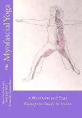 Myofascial Yoga A Movement & Yoga Therapists Guide to Asana