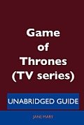 Game of Thrones TV Series Unabridged Guide