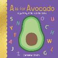 A is for Avocado A Yummy First Words Book