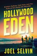 Hollywood Eden Electric Guitars Fast Cars & the Myth of the California Paradise