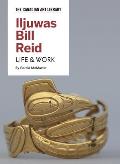 Iljuwas Bill Reid: Life & Work