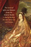 The Lives of Girls and Women from the Islamic World in Early Modern British Literature and Culture