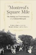 Montreal's Square Mile: The Making and Transformation of a Colonial Metropole