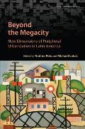 Beyond the Megacity: New Dimensions of Peripheral Urbanization in Latin America