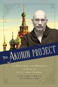 The Akunin Project: The Mysteries and Histories of Russia's Bestselling Author