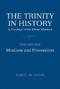 The Trinity in History: A Theology of the Divine Missions, Volume One: Missions and Processions